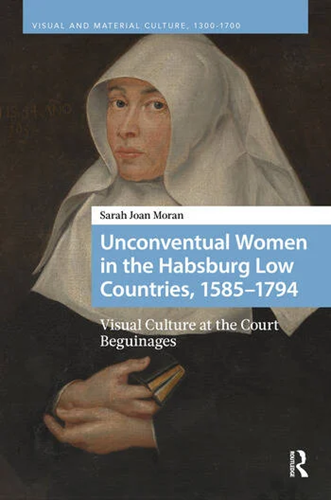 Image of Upcoming Release: Unconventual Women in the Habsburg Low Countries, 1585–1794